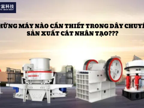 Những máy nào cần thiết trong dây chuyền sản xuất cát nhân tạo?